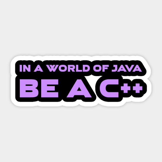 In a World of Java Be a C++ Programming Sticker by Furious Designs